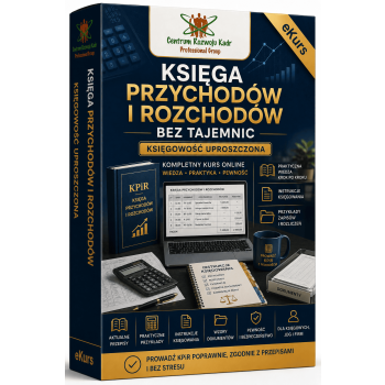 Księga Przychodów i Rozchodów bez tajemnic (PRAKTYCZNY KURS KSIĘGOWOŚCI UPROSZCZONEJ)